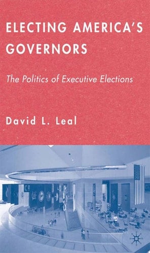 Electing America's Governors The Politics of Executive Elections