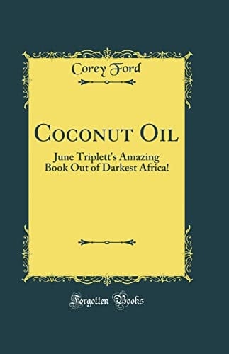 Coconut Oil June Triplett's Amazing Book Out of Darkest Africa! (Classic Reprint)