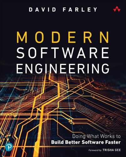 Modern Software Engineering Doing what Works to Build Better Software Faster