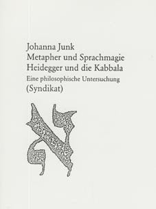 Metapher und Sprachmagie - Heidegger und die Kabbala eine philosophische Untersuchung