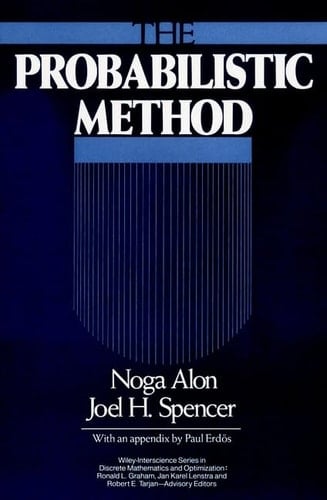 The Probabilistic Method (Wiley Series in Discrete Mathematics and Optimization)