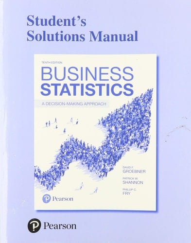Student Solutions Manual for Business Statistics A Decision Making Approach