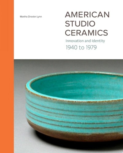 American Studio Ceramics Innovation and Identity, 1940 to 1979