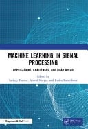 Machine Learning in Signal Processing Applications, Challenges, and the Road Ahead