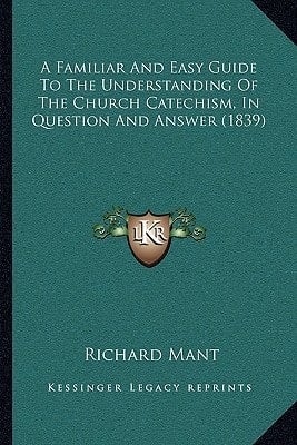 A Familiar And Easy Guide To The Understanding Of The Church Catechism, In Question And Answer (1839)