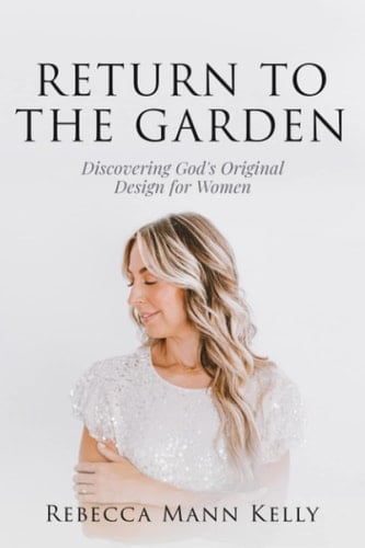 Return to the Garden Discovering God's Original Design for Women
