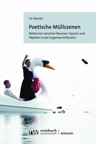 Poetische Müllszenen Relationen zwischen Räumen, Figuren und Abjekten in der Gegenwartsliteratur