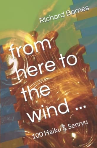 from here to the wind ...: 100 Haiku & Senryu