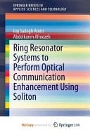 Ring Resonator Systems to Perform Optical Communication Enhancement Using Soliton
