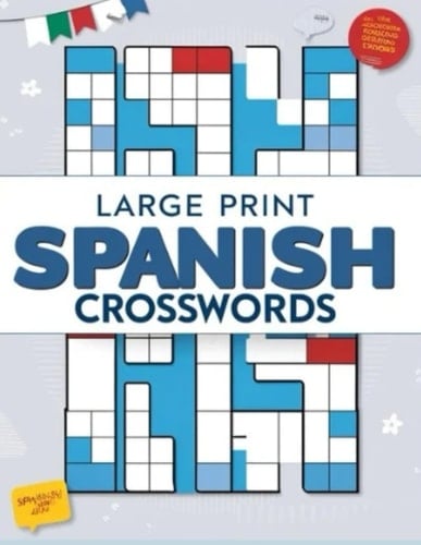 Large Print Spanish Crosswords: Brain-Boosting Spanish Crossword Puzzles in Large Print, Simple, Clear & Fun Spanish Crosswords
