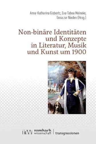 Non-binäre Identitäten und Konzepte in Literatur, Musik und Kunst um 1900