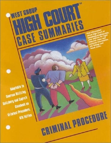 West Group High Court Cases Summaries Adaptable to Courses Utilizing Saltzburg and Capra's Casebook on Criminal Procedure, 6th Edition. Criminal procedure