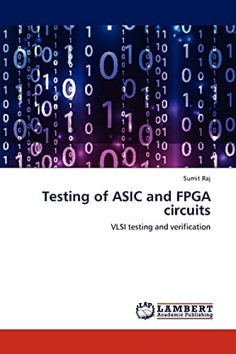 Testing of ASIC and FPGA Circuits VLSI Testing and Verification