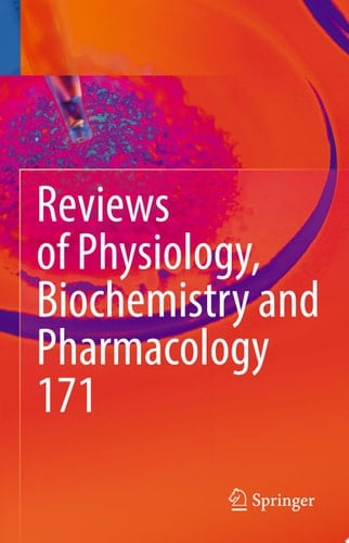 Reviews of Physiology, Biochemistry and Pharmacology, Vol. 171