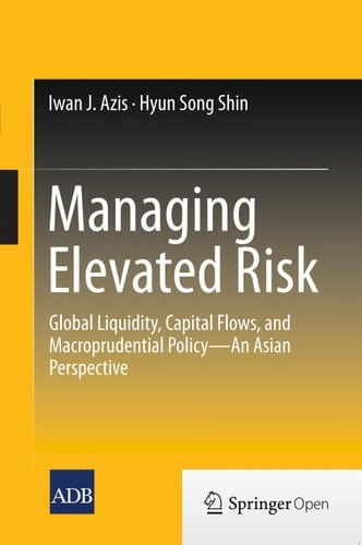 Managing Elevated Risk Global Liquidity, Capital Flows, and Macroprudential Policy—An Asian Perspective
