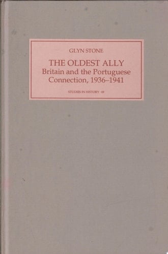 The Oldest Ally Britain and the Portuguese Connection, 1936-1941