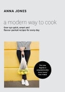 Modern Way to Cook: Over 150 Quick, Smart and Flavour-Packed Recipes for Every Day
