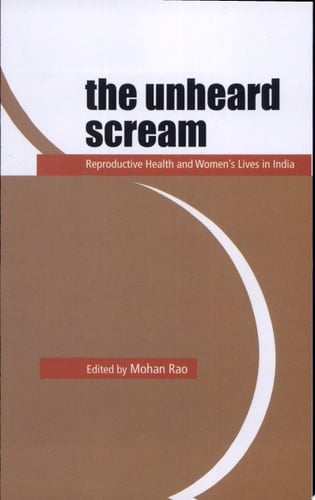 The Unheard Scream Reproductive Health and Women's Lives in India