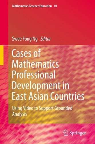 Cases of Mathematics Professional Development in East Asian Countries Using Video to Support Grounded Analysis