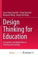 Design Thinking for Education Conceptions and Applications in Teaching and Learning