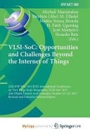 VLSI-SoC Opportunities and Challenges Beyond the Internet of Things : 25th IFIP WG 10.5/IEEE International Conference on Very Large Scale Integration, VLSI-SoC 2017, Abu Dhabi, United Arab Emirates, October 23-25, 2017, Revised and Extended Selected Papers