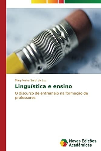 Linguística e ensino: O discurso de entremeio na formação de professores (Portuguese Edition)