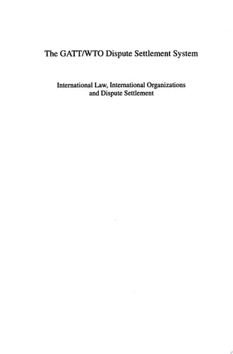 The GATT/WTO Dispute Settlement System International Law, International Organizations and Dispute Settlement