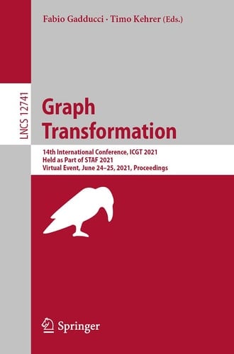 Graph Transformation 14th International Conference, ICGT 2021, Held as Part of STAF 2021, Virtual Event, June 24–25, 2021, Proceedings