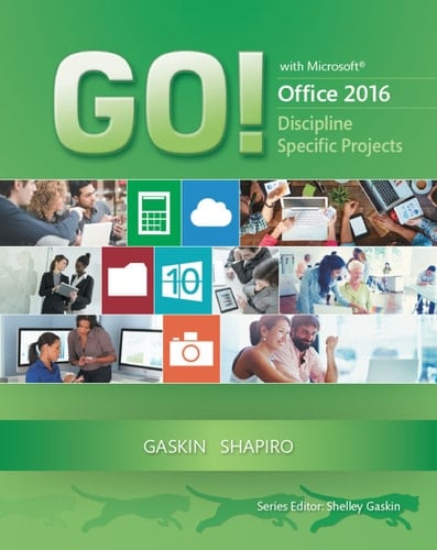 GO! with Microsoft Office 2016 Discipline Specific