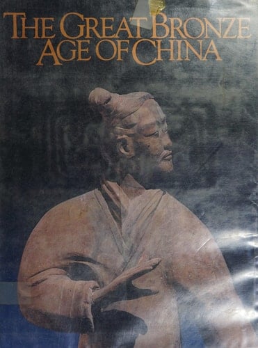 The Great Bronze Age of China An Exhibition from the People's Republic of China