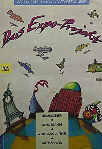 Das EXPO-Projekt: Weltausstellung und Stadtzukunft (German Edition)