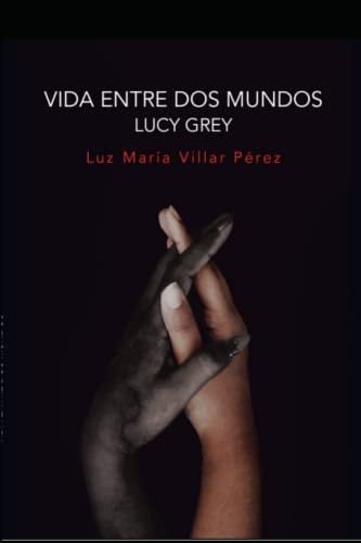 Vida entre dos mundos Lucy Grey