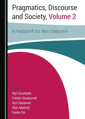Pragmatics, Discourse and Society A Festschrift for Akin Odebunmi