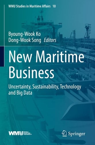 New Maritime Business Uncertainty, Sustainability, Technology and Big Data