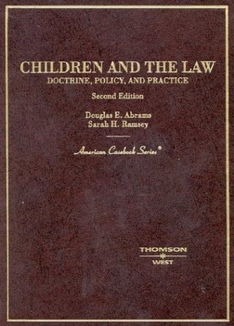 Children and the Law: Doctrine, Policy and Practice (American Casebook Series)
