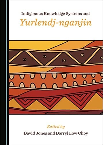 Indigenous Knowledge Systems and Yurlendj-Nganjin
