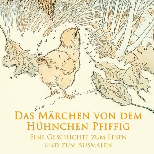 Das Märchen von dem Hühnchen Pfiffig: Eine Geschichte zum Lesen und zum Ausmalen (Münchner Bilderbogen 1) (German Edition)
