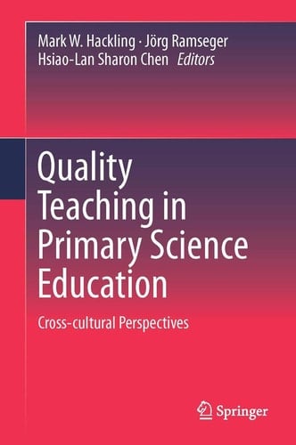 Quality Teaching in Primary Science Education Cross-cultural Perspectives
