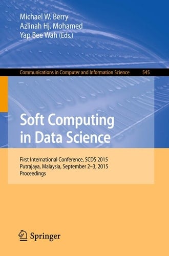 Soft Computing in Data Science First International Conference, SCDS 2015, Putrajaya, Malaysia, September 2-3, 2015, Proceedings