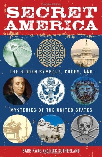 Secret America The Hidden Symbols, Codes and Mysteries of the United States
