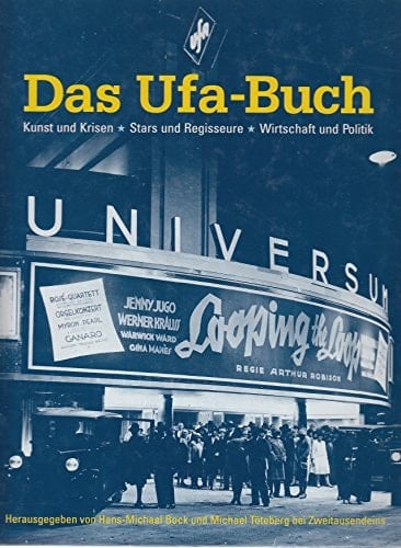 Das Ufa-Buch die internationale Geschichte von Deutschlands größtem Film-Konzern ; Kunst und Krisen, Stars und Regisseure, Wirtschaft und Politik