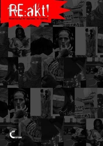 RE:akt! Reconstruction, Re-Enactment, Re-reporting