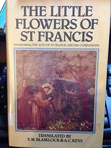 Little Flowers of Saint Francis : The Acts of Saint Francis and His Companions