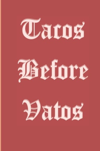Tacos Over Vatos Journal: 200 Page Journal