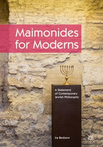 Maimonides for Moderns A Statement of Contemporary Jewish Philosophy