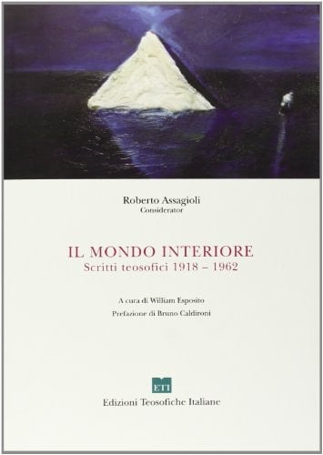 Il mondo interiore. Scritti teosofici 1918-1962