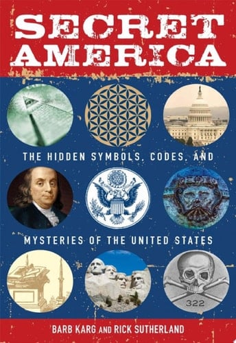 Secret America The Hidden Symbols, Codes and Mysteries of the United States