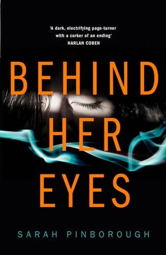 Behind Her Eyes: The Sunday Times #1 Best Selling Psychological Thriller