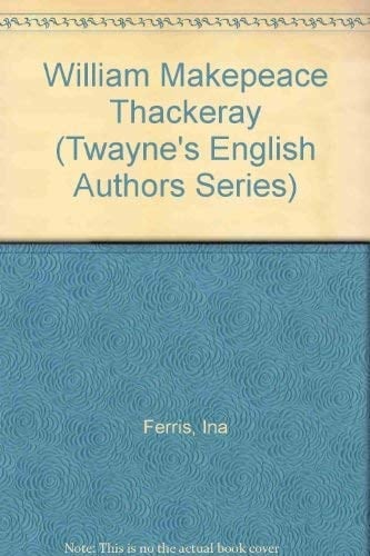 William Makepeace Thackeray (Twayne's English Authors Series)