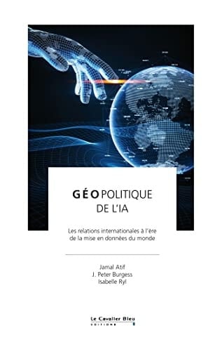 Géopolitique de l'IA les relations internationales à l'ère de la mise en données du monde